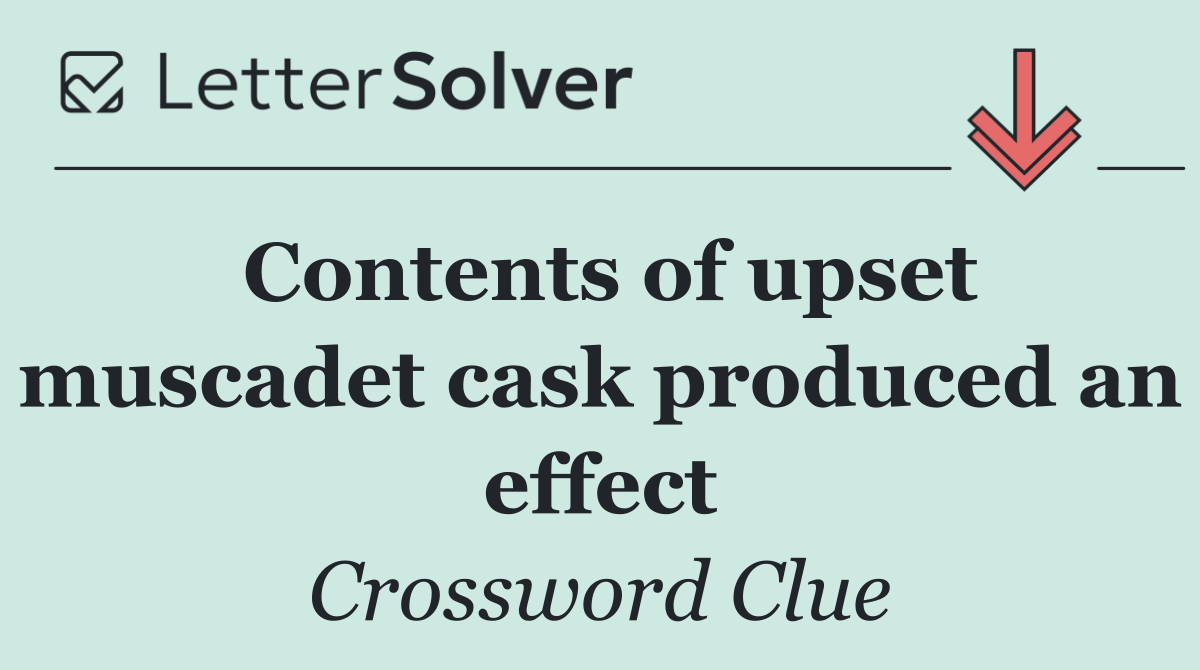 Contents of upset muscadet cask produced an effect