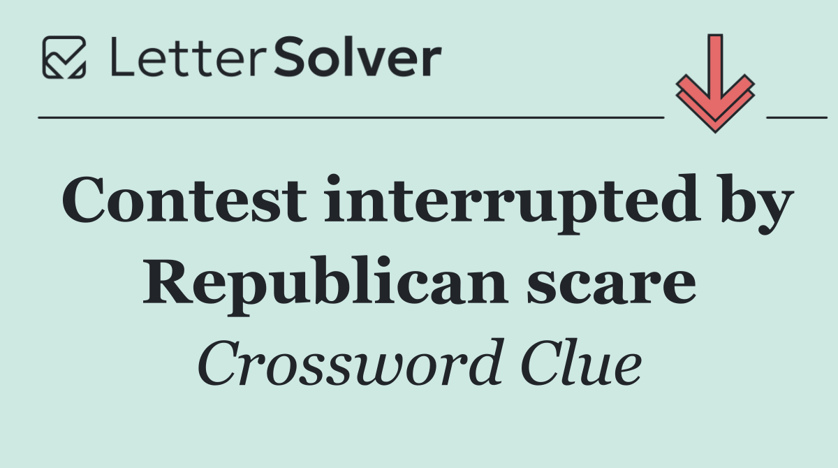 Contest interrupted by Republican scare