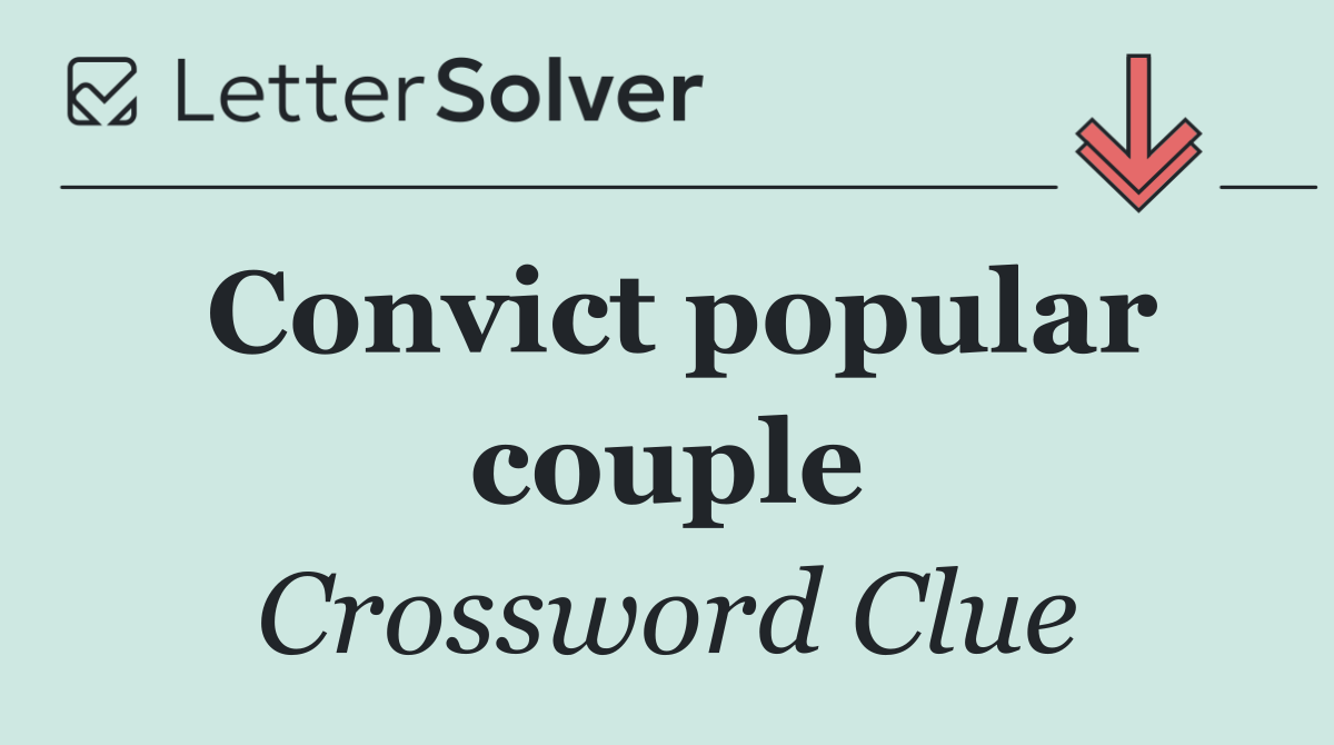 Convict popular couple