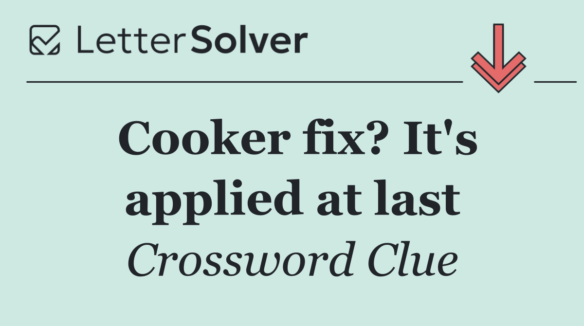 Cooker fix? It's applied at last