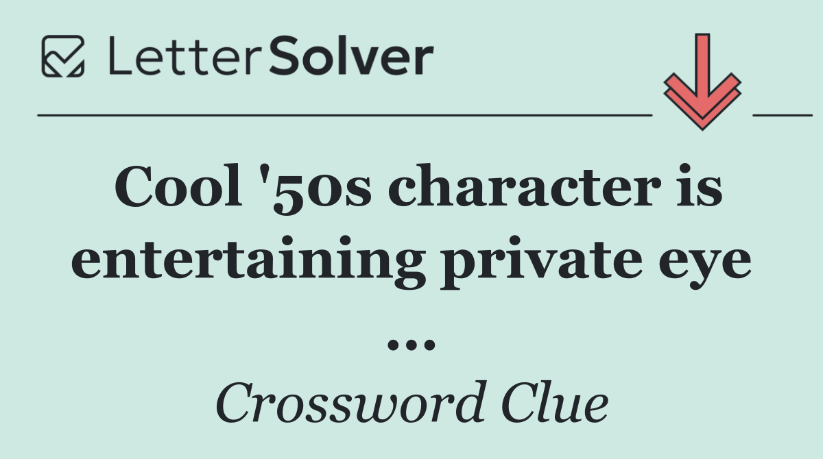 Cool '50s character is entertaining private eye ...