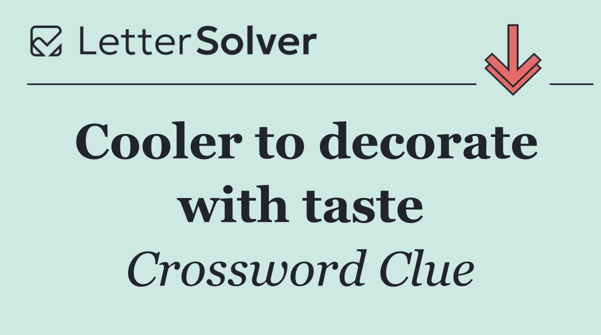 Cooler to decorate with taste