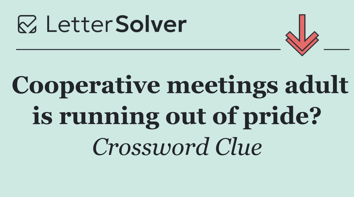 Cooperative meetings adult is running out of pride?