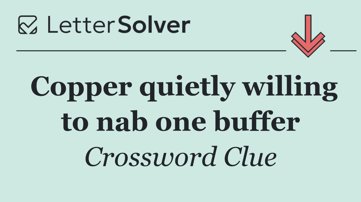 Copper quietly willing to nab one buffer
