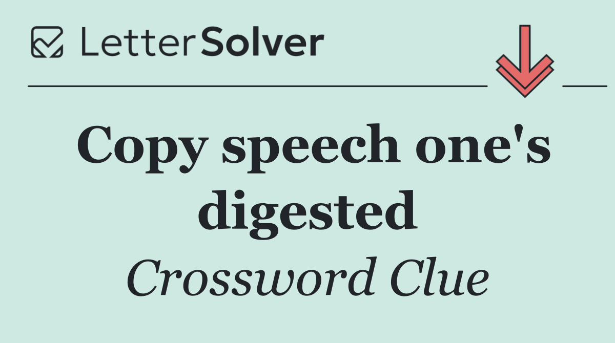 Copy speech one's digested
