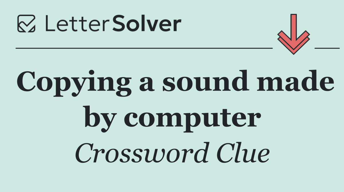 Copying a sound made by computer