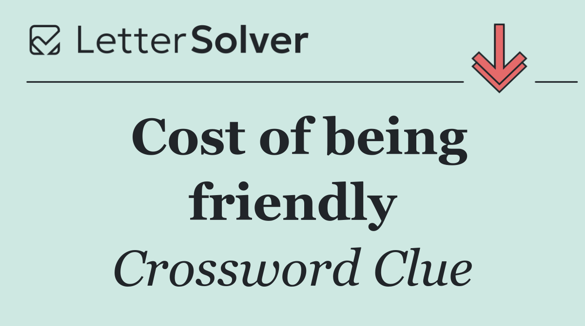 Cost of being friendly