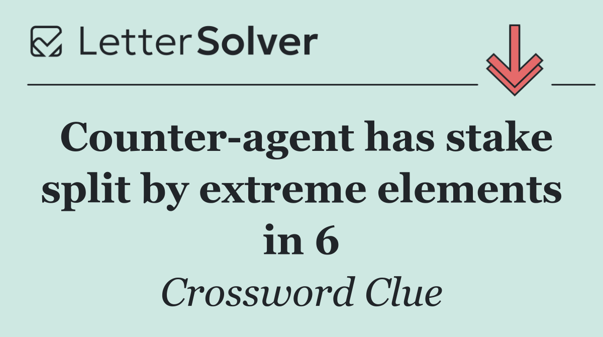 Counter agent has stake split by extreme elements in 6