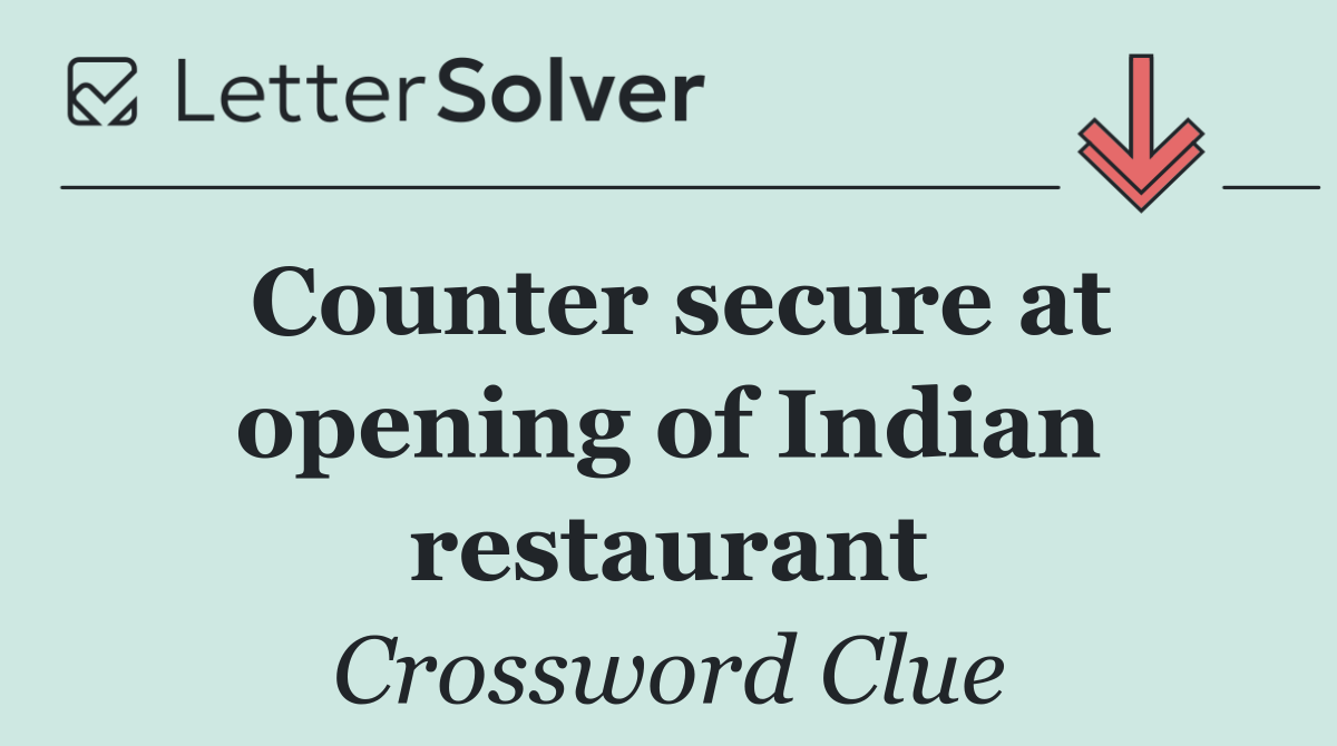 Counter secure at opening of Indian restaurant
