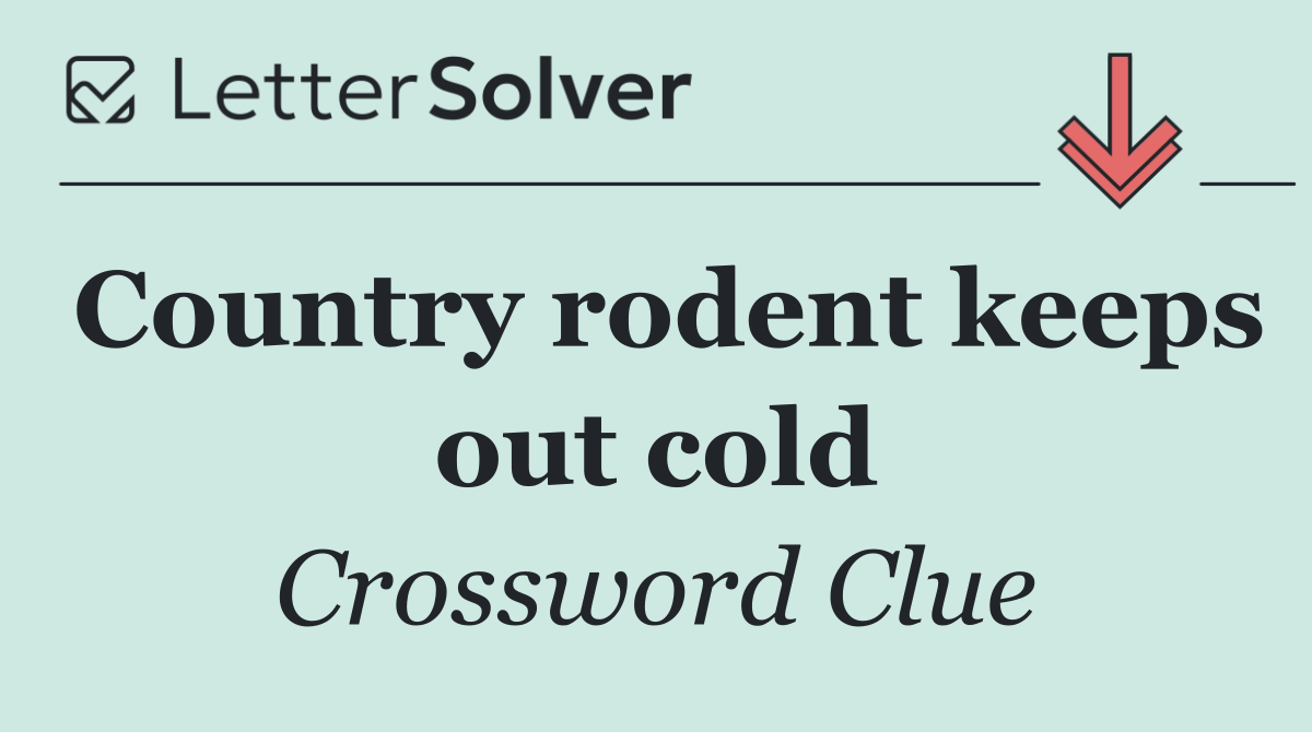 Country rodent keeps out cold