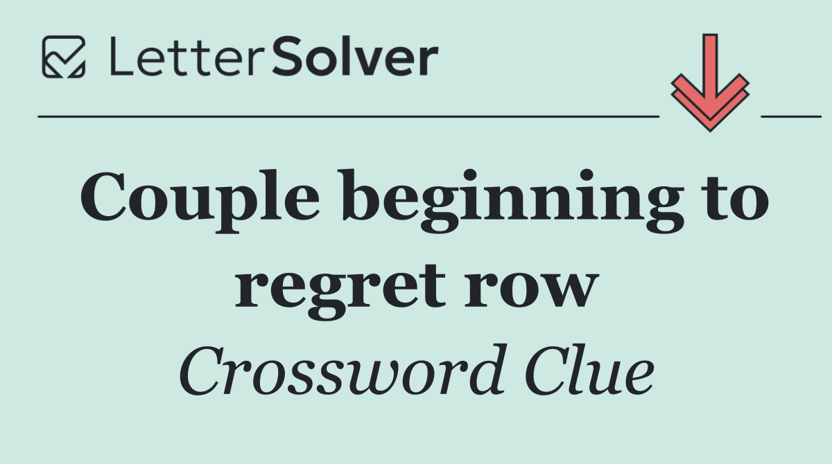 Couple beginning to regret row