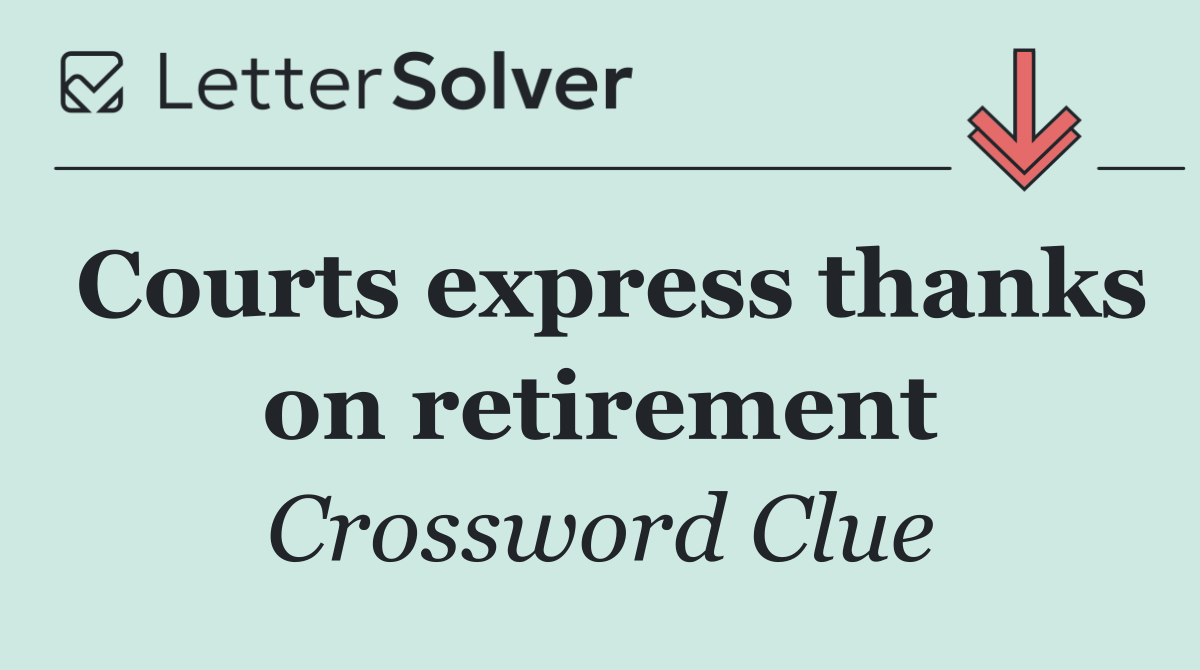 Courts express thanks on retirement