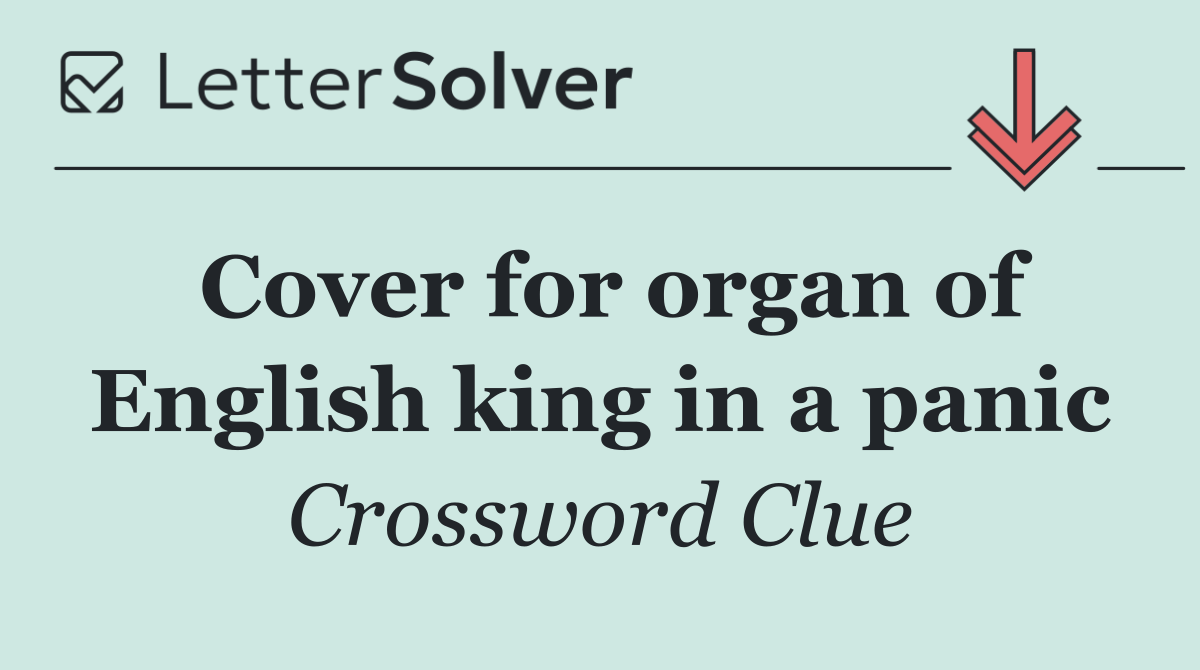 Cover for organ of English king in a panic