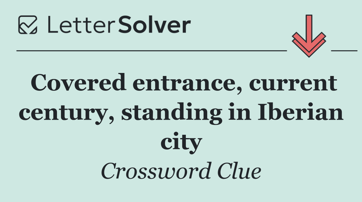 Covered entrance, current century, standing in Iberian city