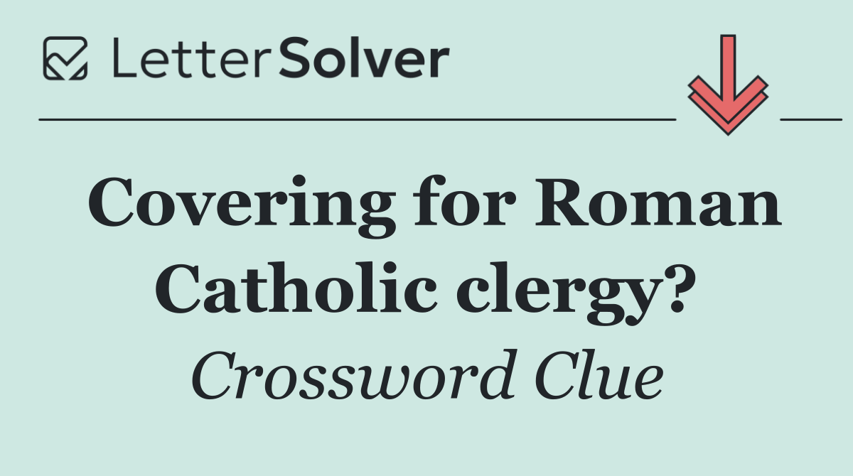 Covering for Roman Catholic clergy?