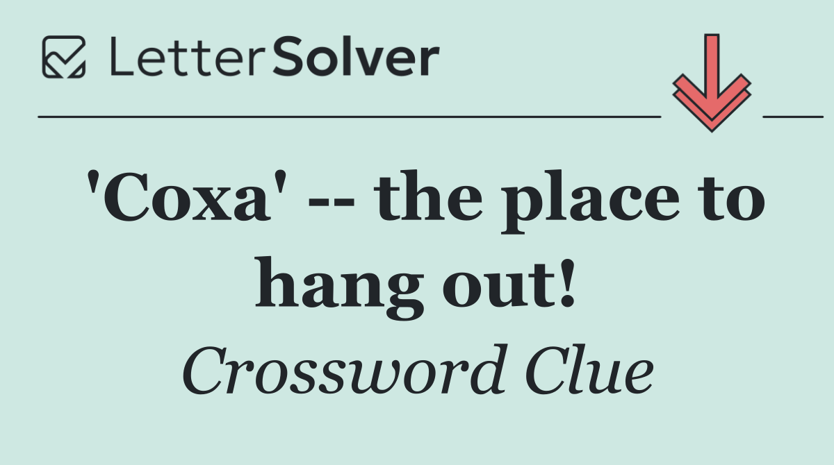 'Coxa'    the place to hang out!