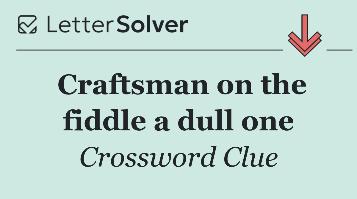 Craftsman on the fiddle a dull one