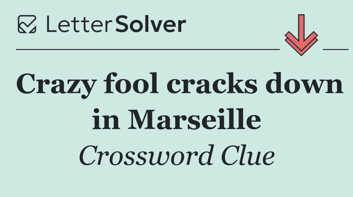 Crazy fool cracks down in Marseille
