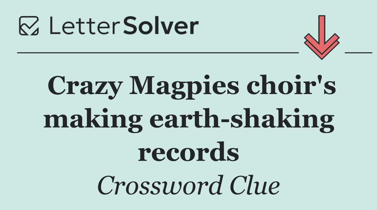 Crazy Magpies choir's making earth shaking records