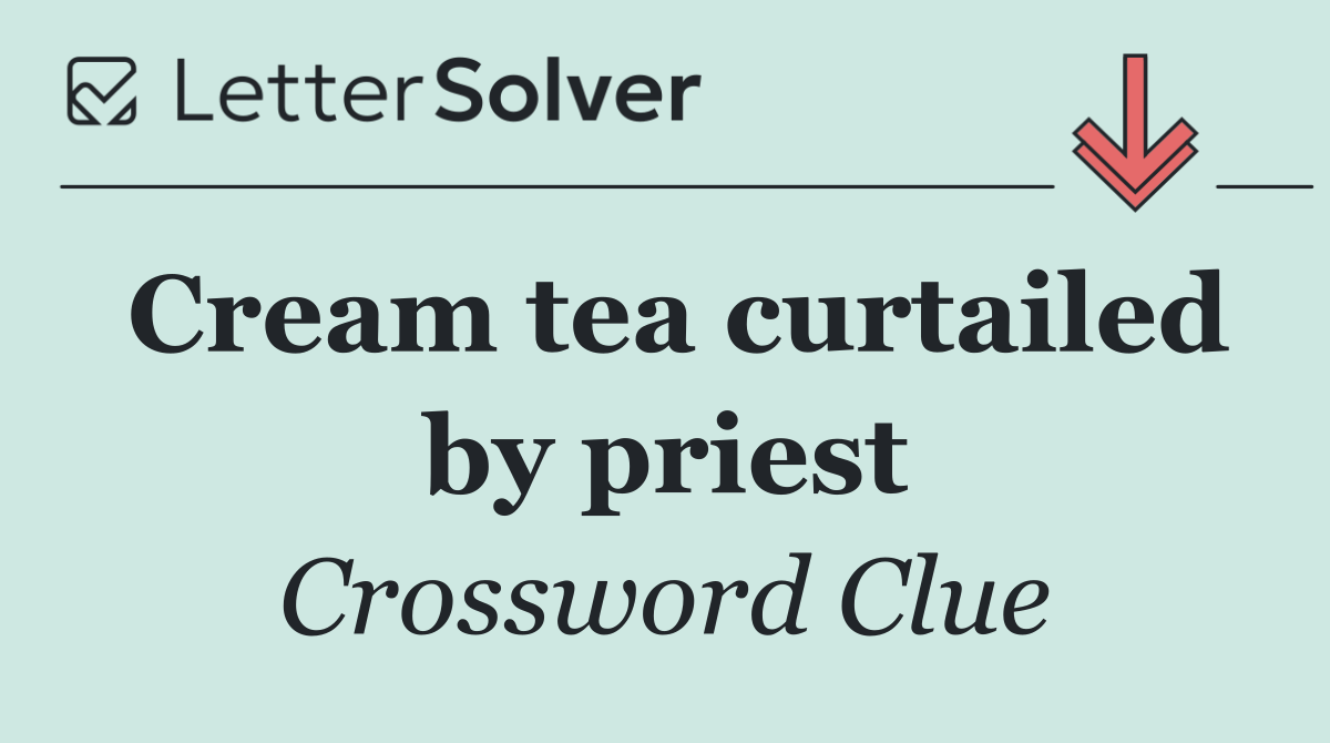 Cream tea curtailed by priest