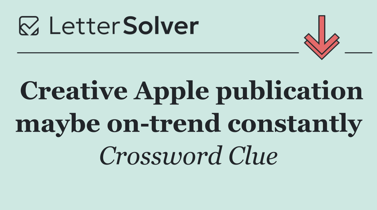 Creative Apple publication maybe on trend constantly