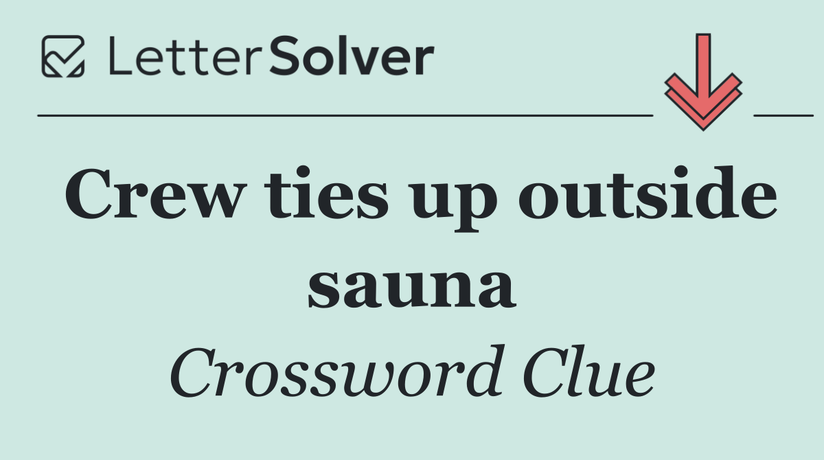 Crew ties up outside sauna