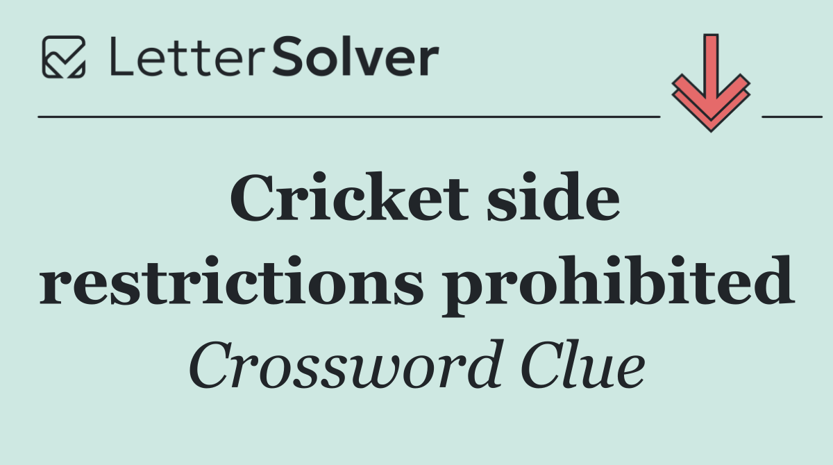 Cricket side restrictions prohibited