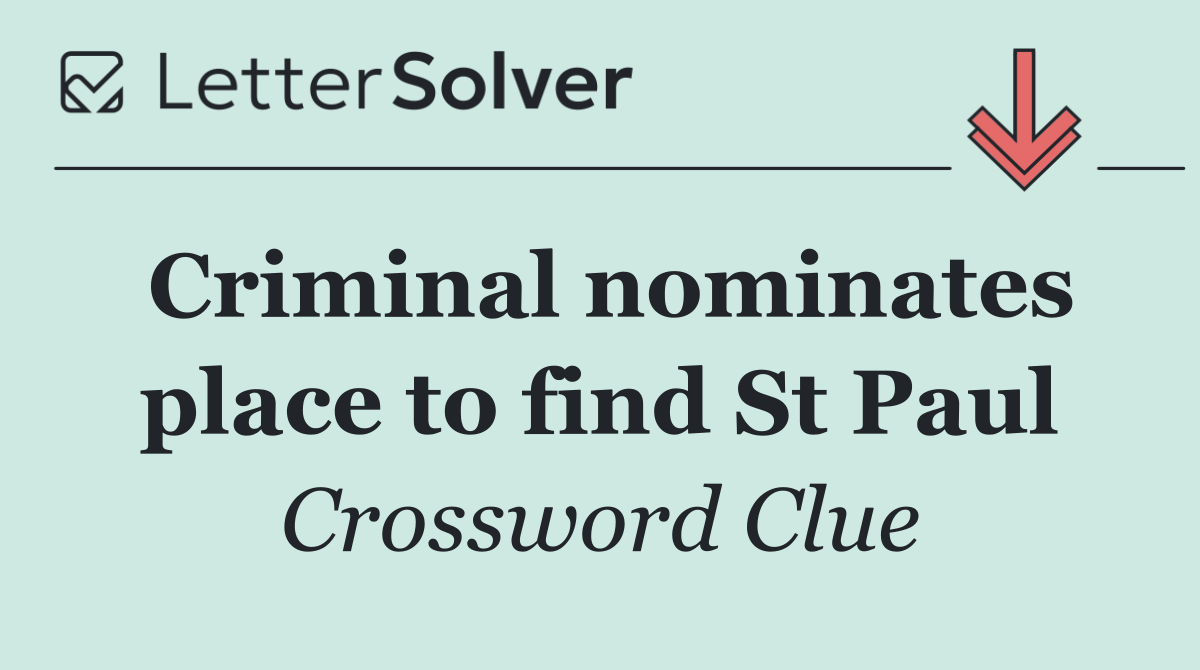 Criminal nominates place to find St Paul