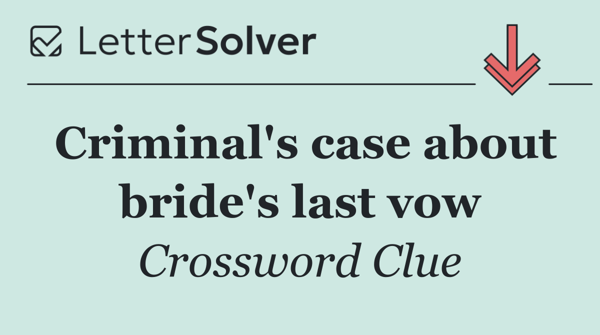 Criminal's case about bride's last vow