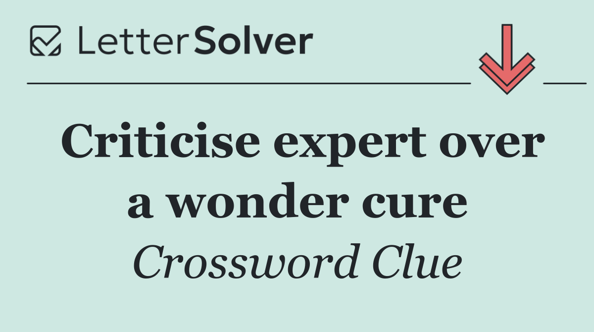 Criticise expert over a wonder cure