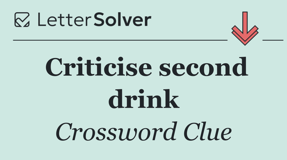 Criticise second drink