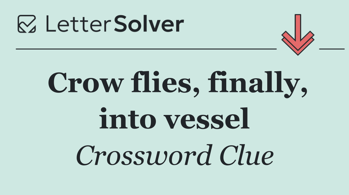 Crow flies, finally, into vessel