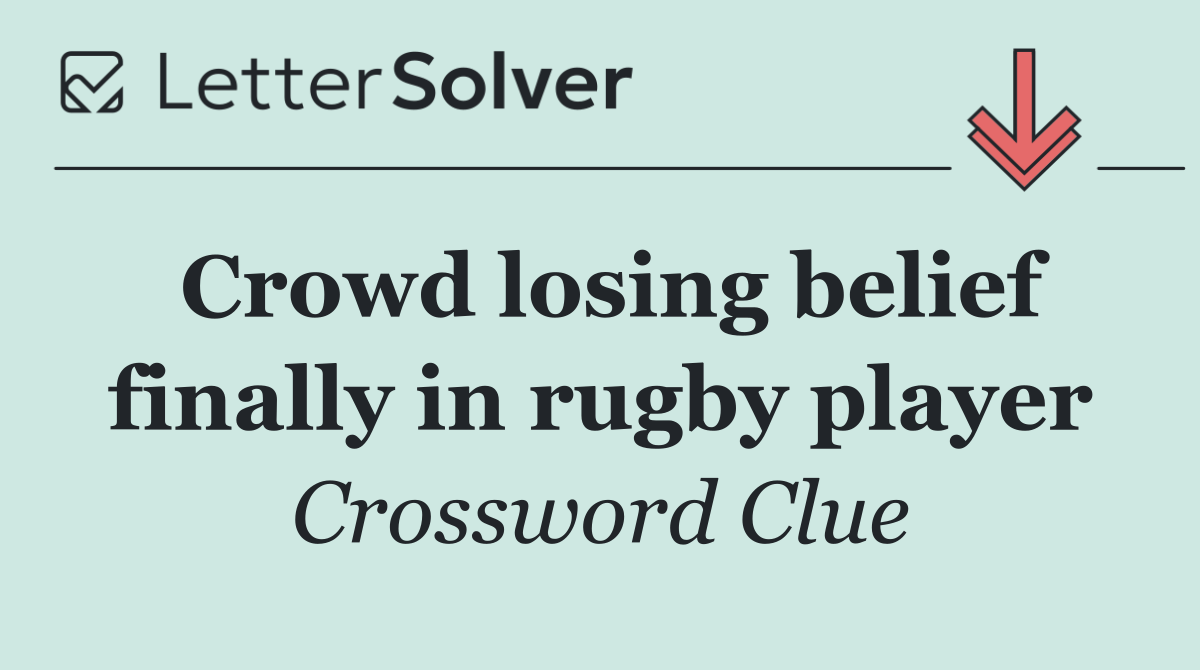 Crowd losing belief finally in rugby player