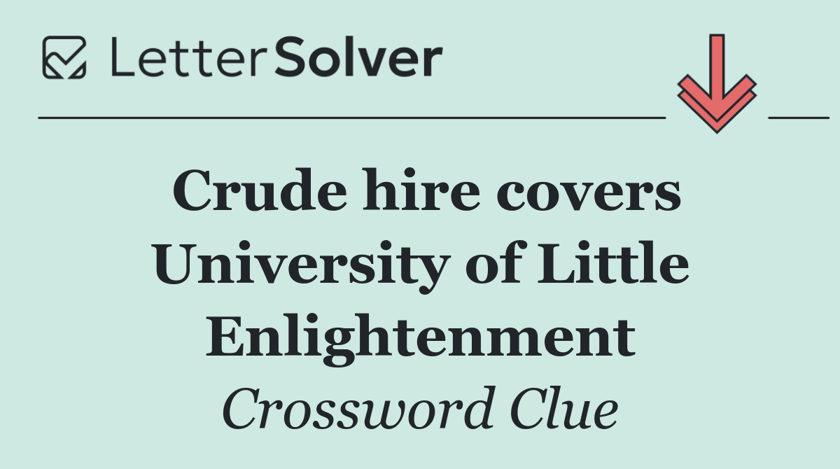 Crude hire covers University of Little Enlightenment