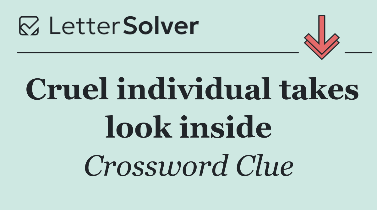 Cruel individual takes look inside