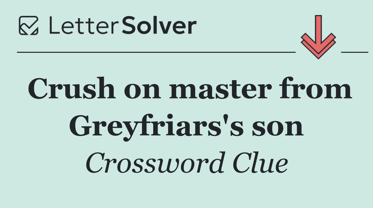 Crush on master from Greyfriars's son
