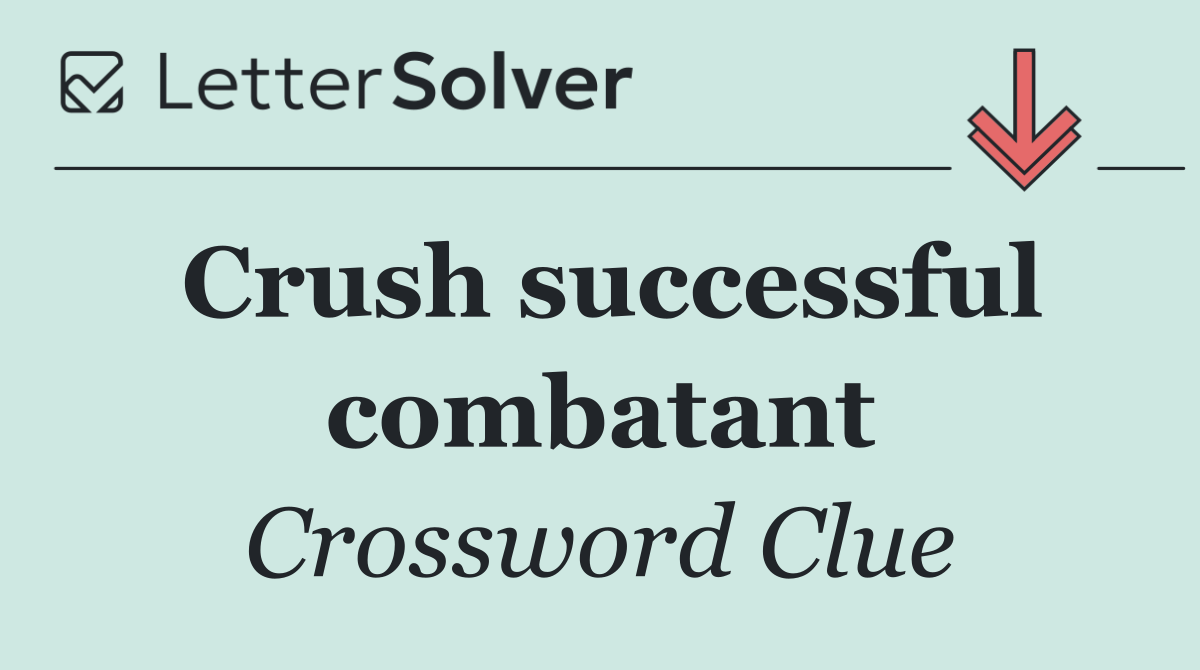 Crush successful combatant