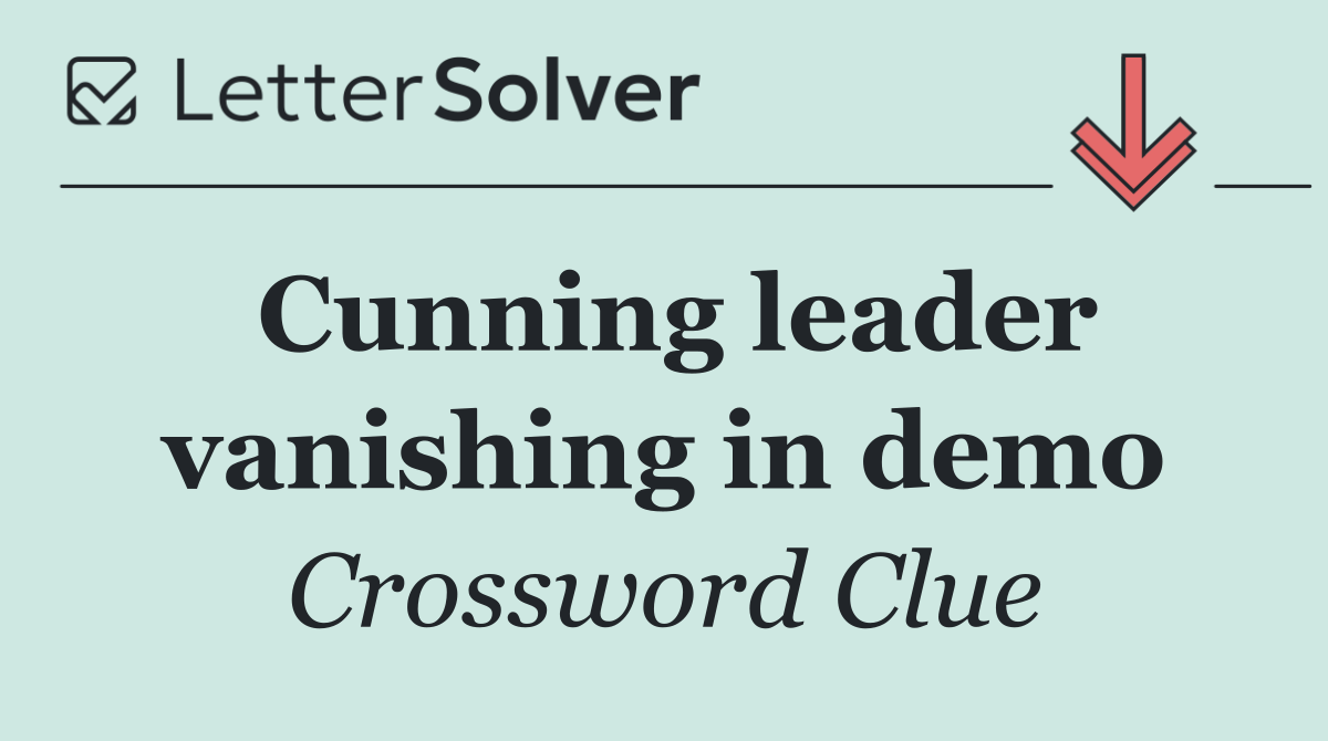 Cunning leader vanishing in demo