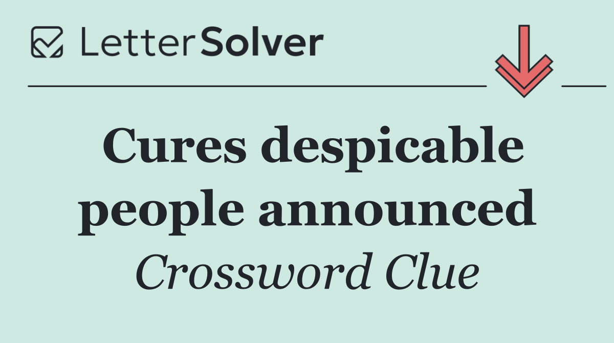 Cures despicable people announced