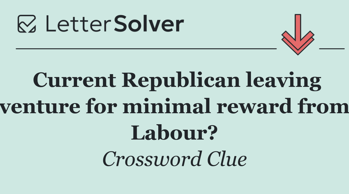 Current Republican leaving venture for minimal reward from Labour?