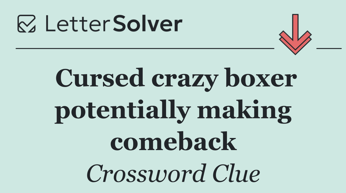 Cursed crazy boxer potentially making comeback