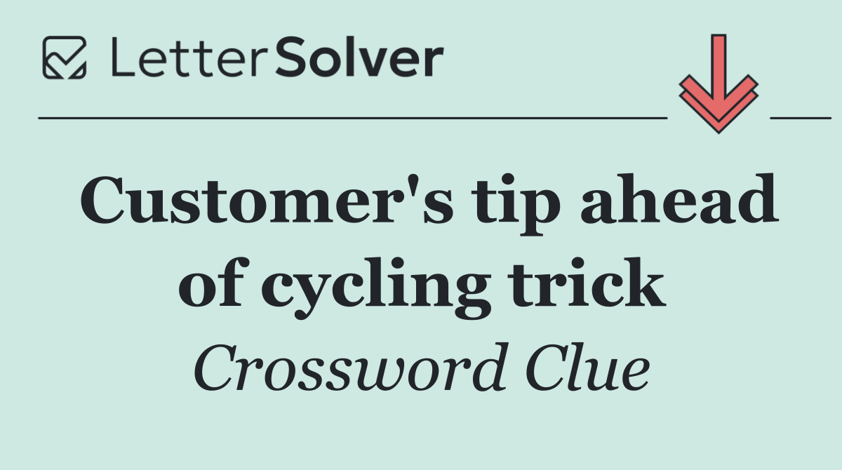 Customer's tip ahead of cycling trick