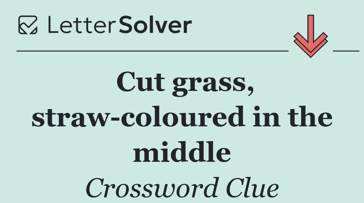 Cut grass, straw coloured in the middle