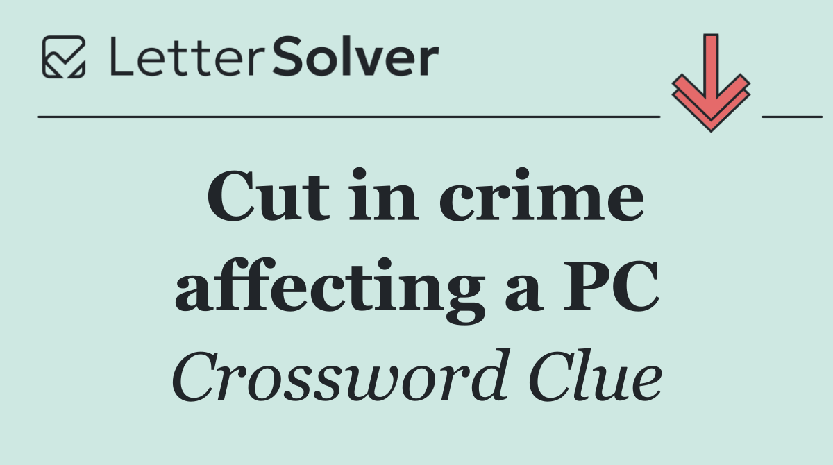 Cut in crime affecting a PC