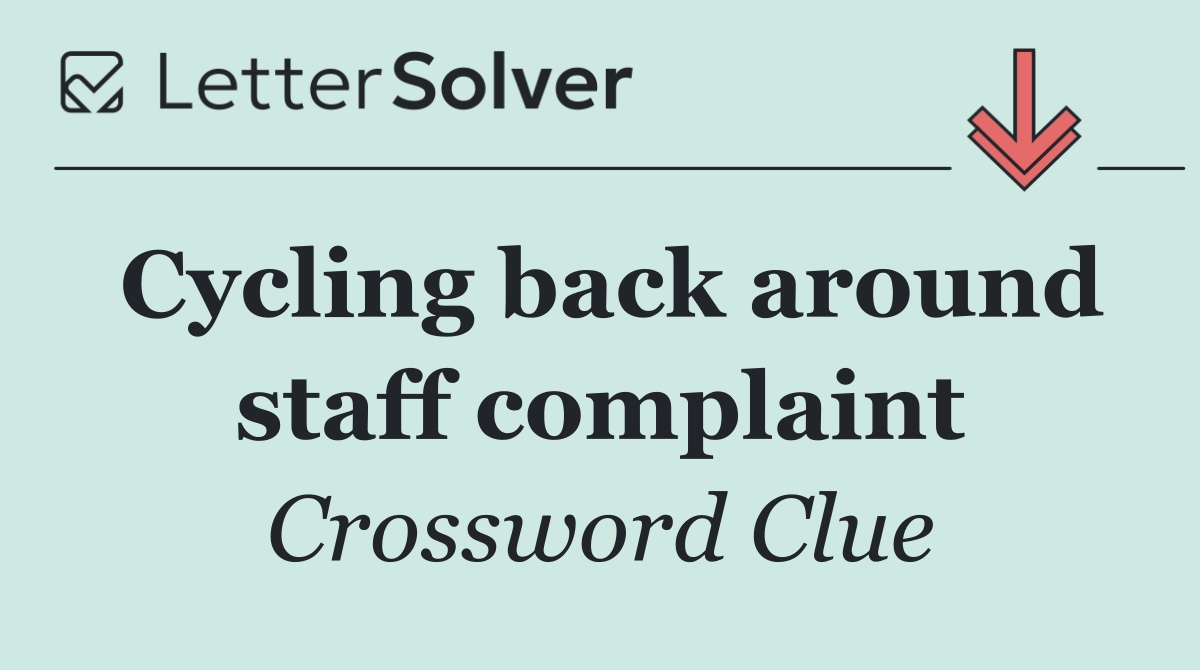 Cycling back around staff complaint