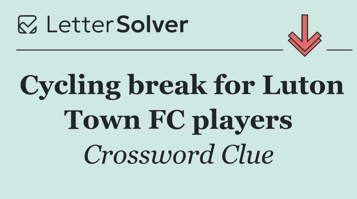 Cycling break for Luton Town FC players