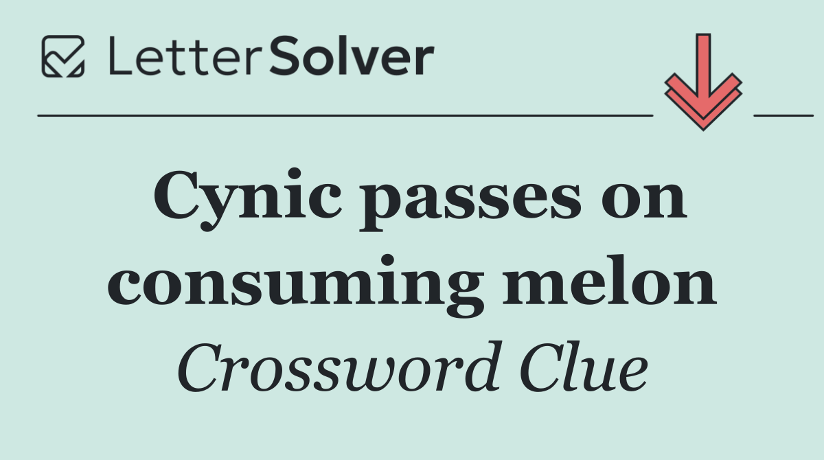 Cynic passes on consuming melon