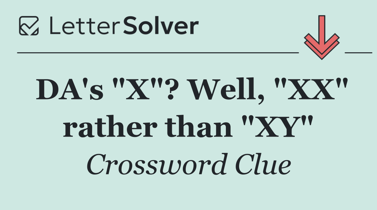 DA's "X"? Well, "XX" rather than "XY"