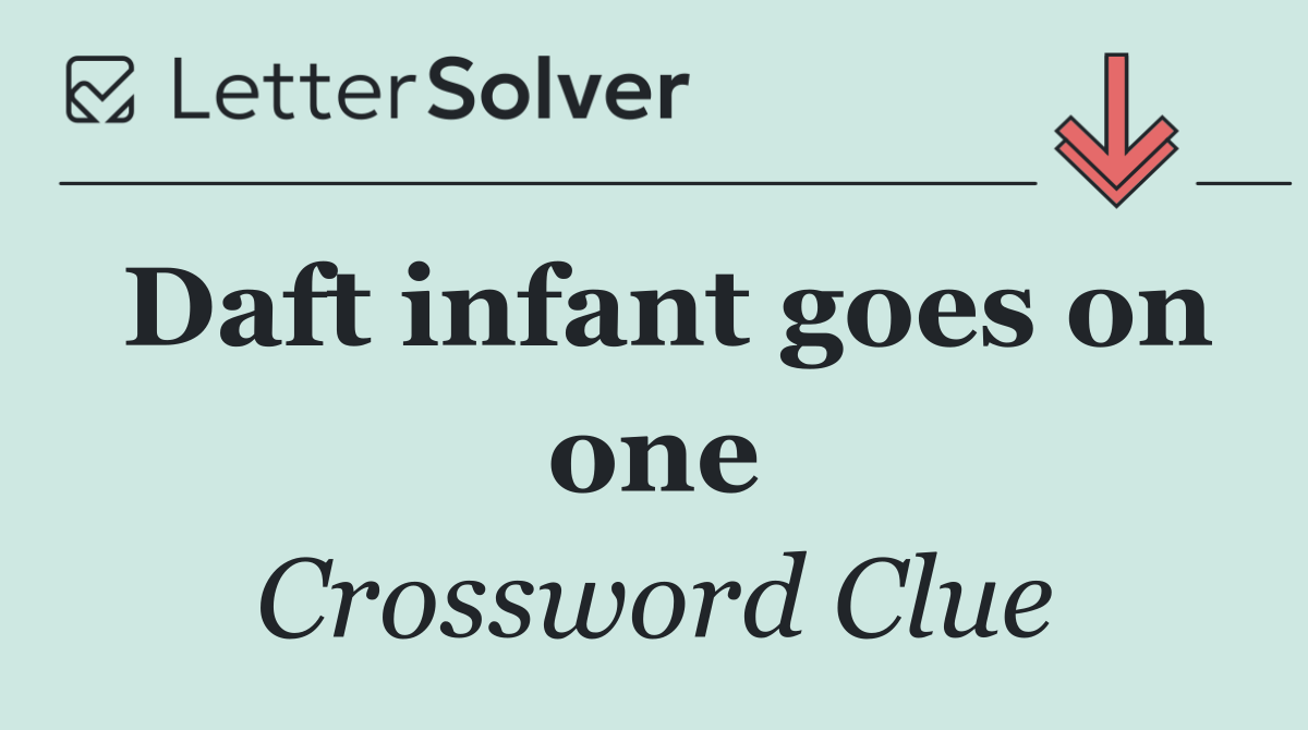 Daft infant goes on one