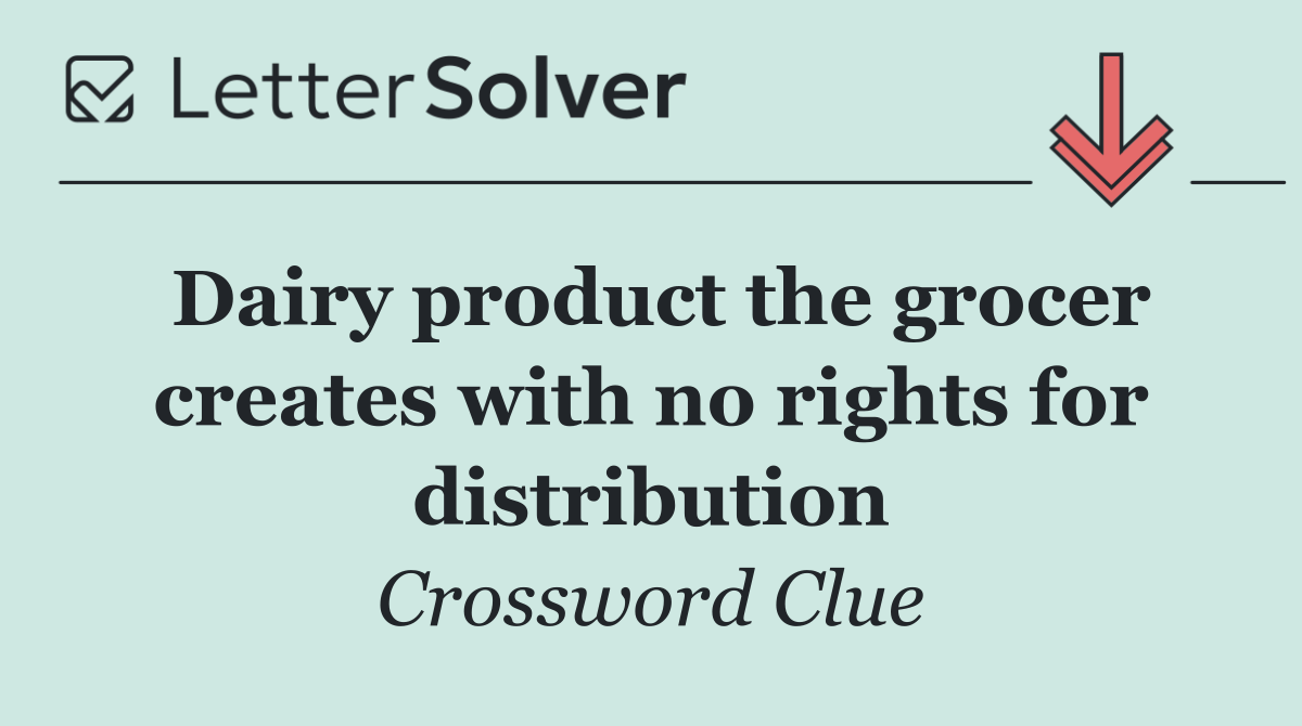 Dairy product the grocer creates with no rights for distribution
